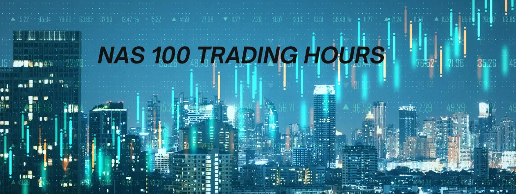 NAS100 Trading Hours in South Africa (SAST)