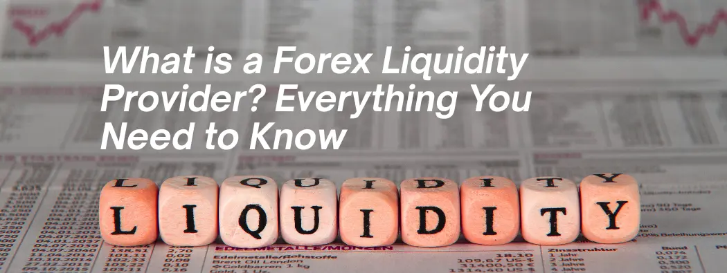 Forex Liquidity Providers and Market Liquidity Indicators