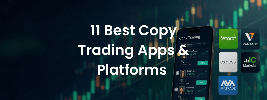 11 Best Copy Trading Apps & Platforms to Check Out in 2026