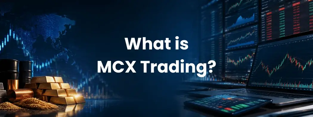 What Is MCX Trading? A Beginner’s Guide Commodity Exchange