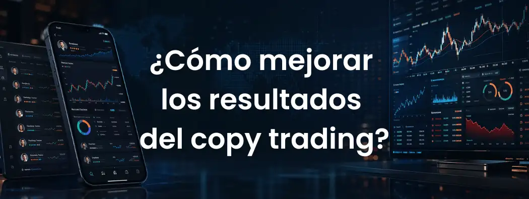¿Cómo Puedo Mejorar Mis Resultados en Copy Trading en 2026? 9 Cosas Que Debes y No Debes Hacer