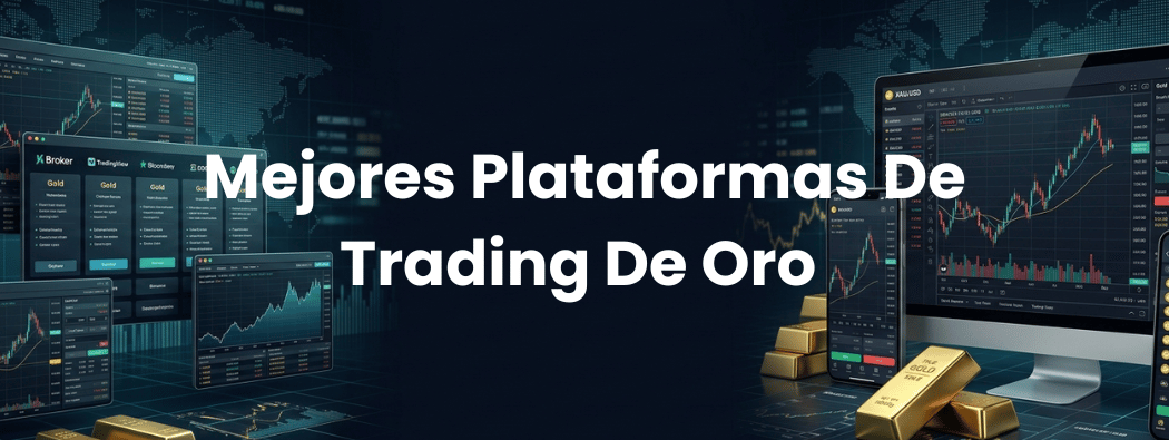 8 Mejores Plataformas Y Brókeres De Trading De Oro Para Revisar En 2026 